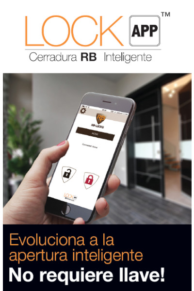 LOCK APP
Cerradura RB Inteligente
Las características de operación de este nuevo y avanzado
sistema de cierre motorizado te provee conveniencia con alto nivel
de seguridad.

El sistema LOCKAPPes operado vía Bluetooth con una applicación compatible con
sistemas Apple y android en Español.

 	Controla tu puerta con tu smartphone, un lector biométrico de huella, un teclado
inalámbrico, ó una amplia gama de componentes convenientes y fáciles de usar
Última tecnología de los más altos estandares integrada a un clindro LOCXIS
motorizado de RB LOCKS.
 	Con el cilindro motorizado instalado en tu puerta de entrada principal y la aplicación
LOCKAPP de RB LOCKS instalada en tu smart phone, controla el cierre y apertura de
la puerta. Brillante!.
 	Cuenta con batería recargable de larga vida (incluye cable para cargar)
Fácil de instalar, Fácil de usar, No requiere llave.

&nbsp;